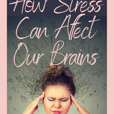 How Stress Can Affect Our Brains