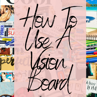 How To Use A Vision Board