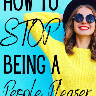 How to Stop Being a People Pleaser