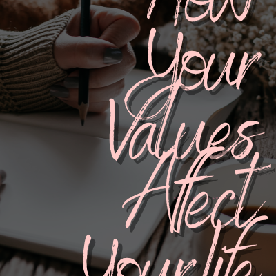 How Your Value’s Affect Your Life