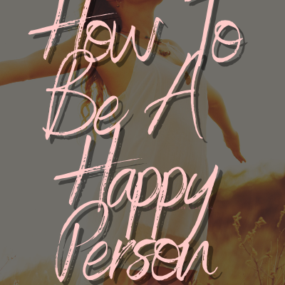 How to be a Happy Person