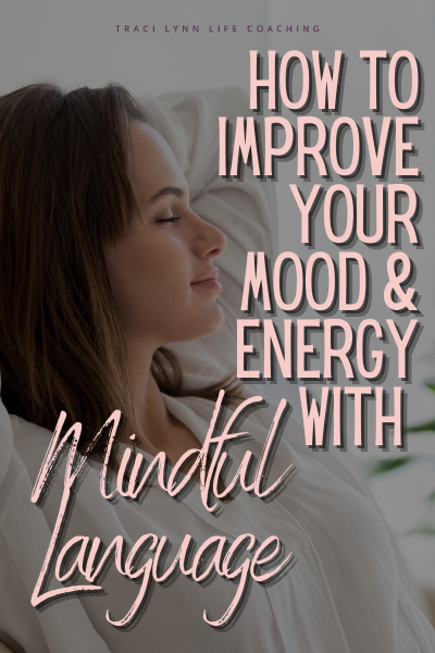 Woman at peace with the text How to Improve Your Mood & Energy with Mindful Language