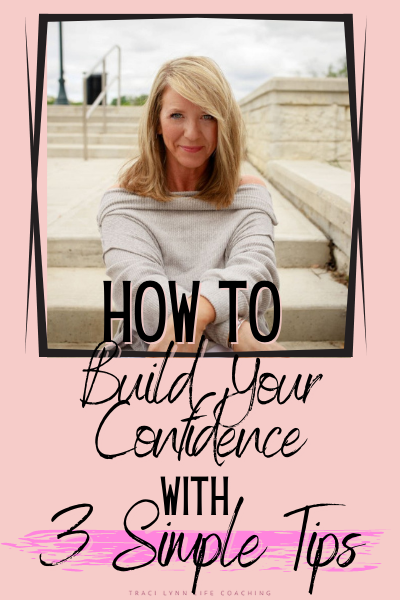 Coach Traci Sitting on Steps with text How To Build Your Confidence With 3 Simple Steps