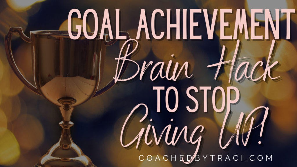Trophy with text: Goal Achievement Brain Hack to stop Giving UP! 