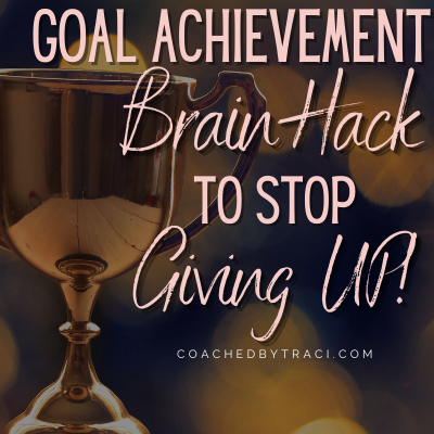 Goal Achievement Brain Hack to Stop Giving Up!