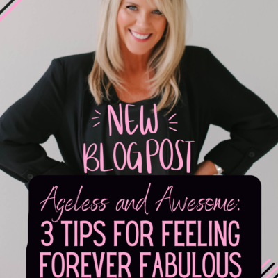 Ageless and Awesome: 3 Tips for Feeling Forever Fabulous as We Age!