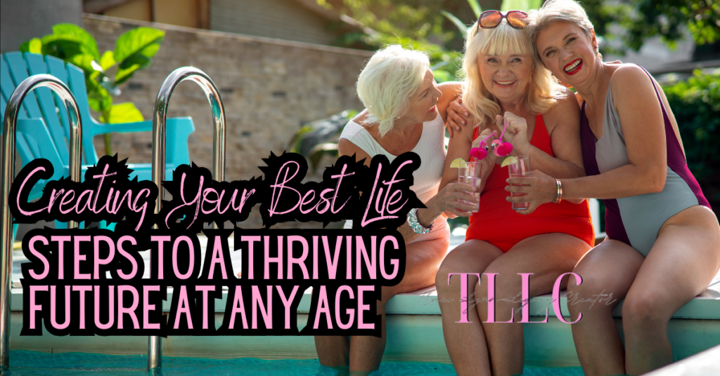 Creating Your Best Life: Steps to a Thriving Future at Any Age. Three women in their 60's drinking fun drinks by the pool in swim suits laughing. 