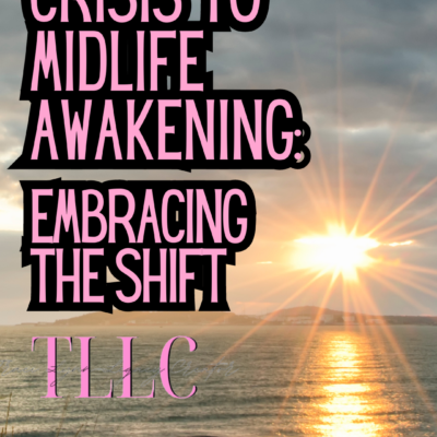 From Midlife Crisis to Midlife Awakening: Embracing the Shift