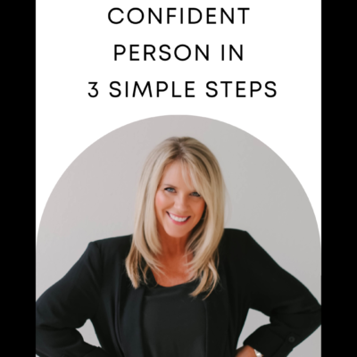 How to Feel and Be Seen as a Confident Person in 3 Simple Steps